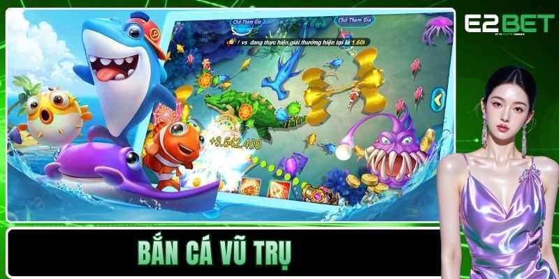 Bắn Cá Vũ Trụ E2BET | Giải Trí Săn Thưởng Trực Tuyến Cực Đã 8 Bắn cá vũ trụ