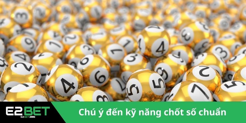 Lô Xiên 4 Và Cơ Chế Thắng Lớn Trong Xổ Số Hiện Đại Tại E2BET 4 Chú ý đến kỹ năng chốt số chuẩn