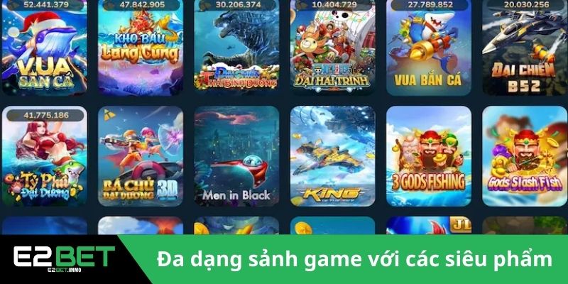 Đa dạng sảnh game với các siêu phẩm HOT