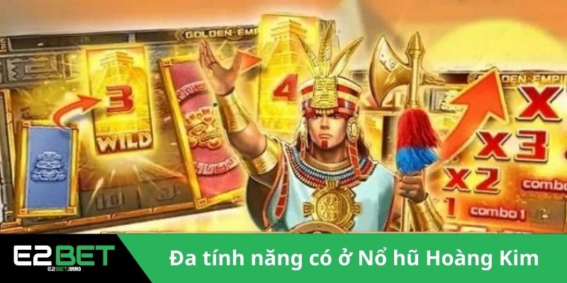 Nổ Hũ Hoàng Kim E2BET – Chinh Phục Đỉnh Cao Slot Game 3 Đa tính năng có ở game Nổ hũ Hoàng Kim