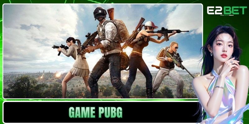 Game PUBG Tại E2BET Và Sức Hút Bền Vững Trong Lĩnh Vực Giải Trí Số 3 Game PUBG