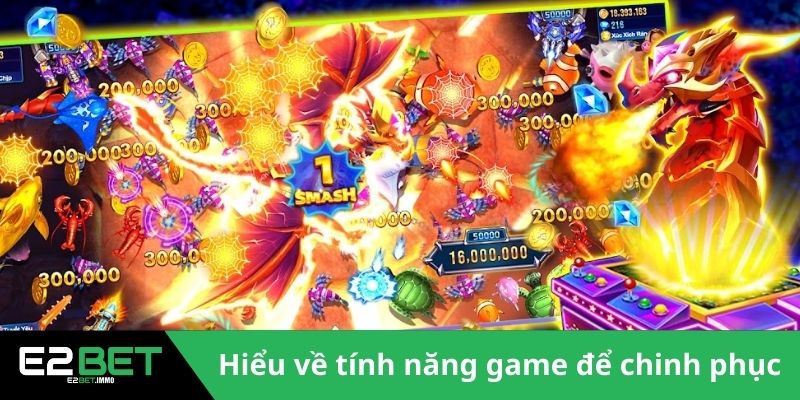 Bắn Cá Long Vương Tại E2BET | Đỉnh Cao Giải Trí Dưới Lòng Đại Dương 3 Hiểu về tính năng game để chinh phục