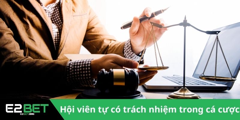 Hội viên nên tự có trách nhiệm trong cá cược 