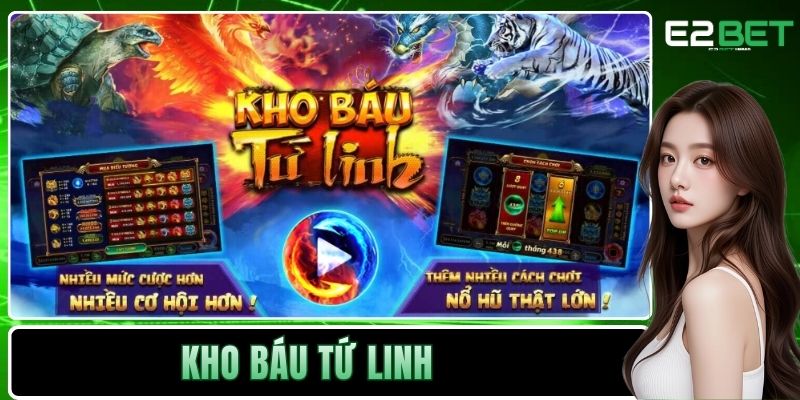 Kho Báu Tứ Linh - Game Quay Hũ Đổi Thưởng Siêu HOT Tại E2BET 5 Kho Báu Tứ Linh