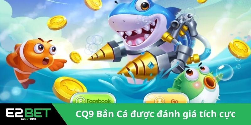 CQ9 Bắn Cá - Trở Thành Tay Săn Thưởng Đại Tài 2 Nền tảng CQ9 Bắn Cá được đánh giá tích cực