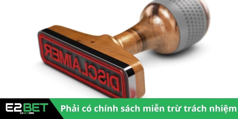 Nhà cái buộc phải có chính sách miễn trừ trách nhiệm