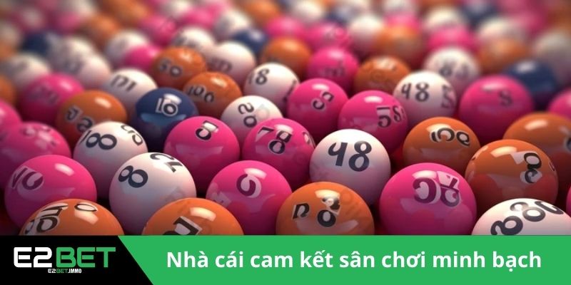 Xổ Số E2BET - Sân Chơi Minh Bạch Và Đẳng Cấp Quốc Tế 2 Nhà cái tạo sự minh bạch cho sân chơi