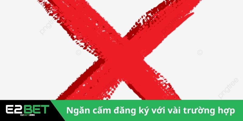 Đăng Ký E2BET | Tận Hưởng Không Gian Cá Cược Chuyên Nghiệp 4 Nhà cái ngắn cấm đăng ký với vài trường hợp