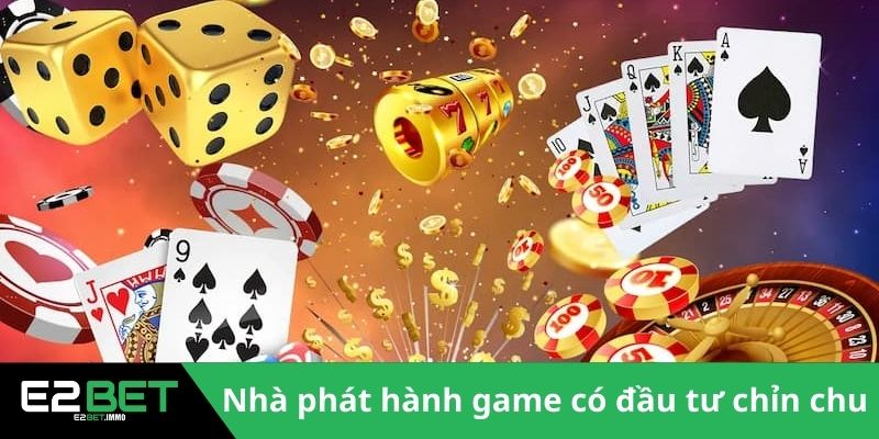 Casino E2BET Kiến Tạo Không Gian Cá Cược Trực Tuyến Đẳng Cấp 3 Nhà phát hành game có đầu tư chỉn chu