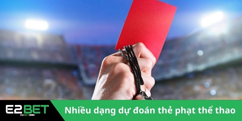 Kèo Thẻ Phạt Và Đặc Trưng Nổi Bật Trong Cá Cược Thể Thao Tại E2BET 3 Nhiều dạng dự đoán thẻ phạt trong thể thao