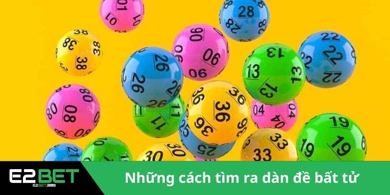 Dàn Đề Bất Tử - Chiến Thuật Chinh Phục Xổ Số Đỉnh Cao Tại E2BET 2 Những cách tìm ra dàn đề bất tử