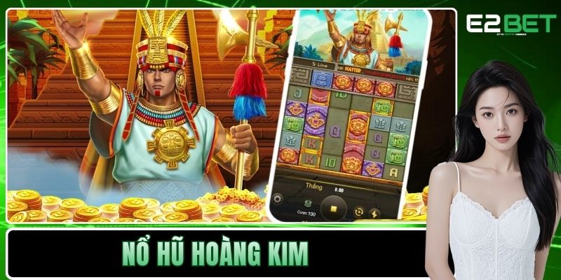 Nổ Hũ Hoàng Kim E2BET – Chinh Phục Đỉnh Cao Slot Game 1 Nổ hũ Hoàng Kim