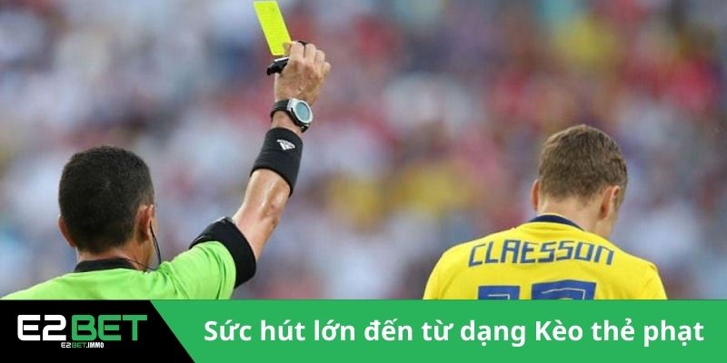 Kèo Thẻ Phạt Và Đặc Trưng Nổi Bật Trong Cá Cược Thể Thao Tại E2BET 2 Sức hút lớn đến từ dạng Kèo thẻ phạt