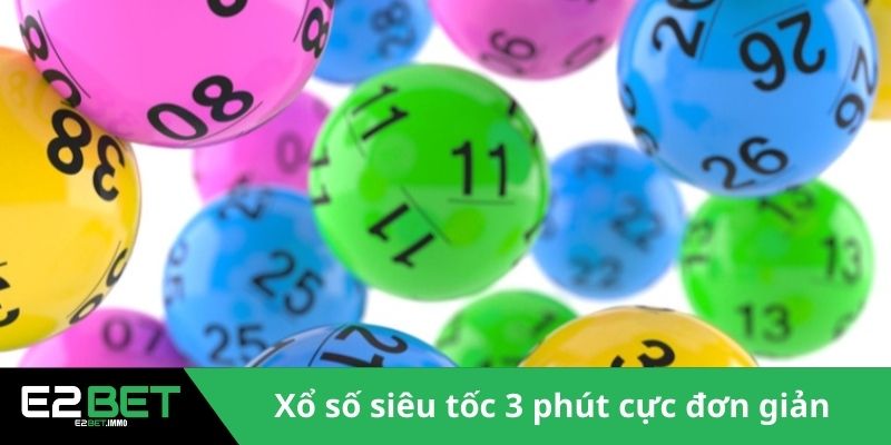 Xổ Số Siêu Tốc 3 Phút Và Xu Hướng Giải Trí Thời Đại Mới Tại E2BET 2 Tham gia xổ số siêu tốc 3 phút cực đơn giản